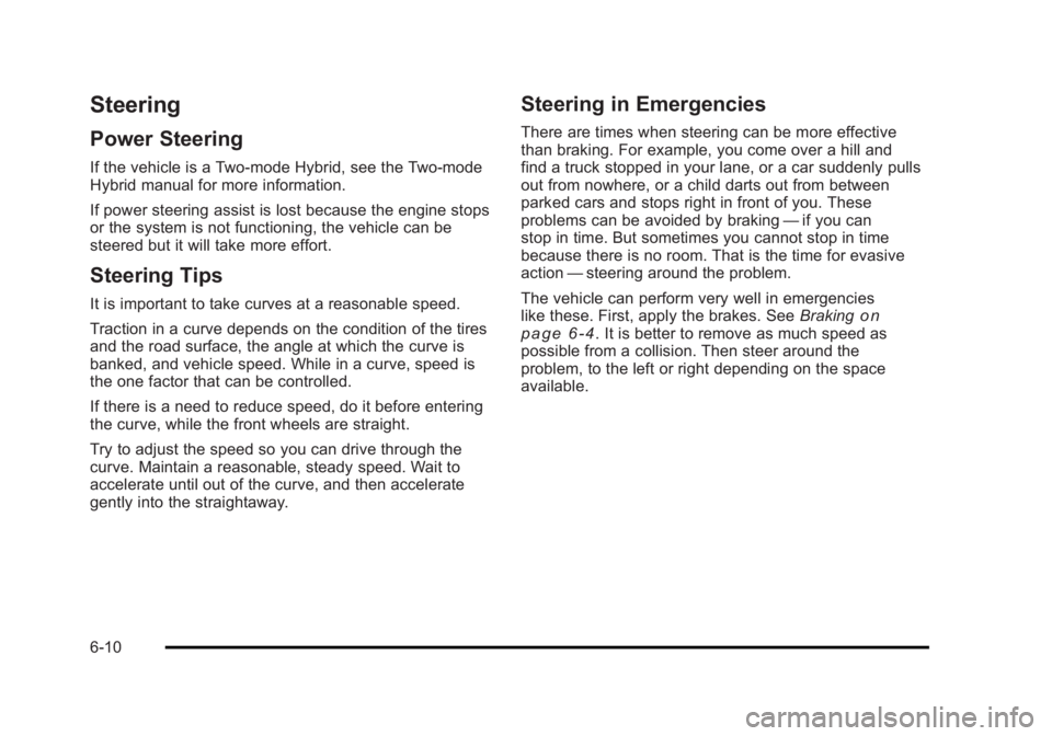 CADILLAC ESCALADE ESV 2010 Service Manual Black plate (10,1)Cadillac Escalade/Escalade ESV Owner Manual - 2010
Steering Power Steering If the vehicle is a Two ‐ mode Hybrid, see the Two ‐ mode
Hybrid manual for more information.
If power CADILLAC ESCALADE ESV 2010 Service Manual Black plate (10,1)Cadillac Escalade/Escalade ESV Owner Manual - 2010
Steering Power Steering If the vehicle is a Two ‐ mode Hybrid, see the Two ‐ mode
Hybrid manual for more information.
If power