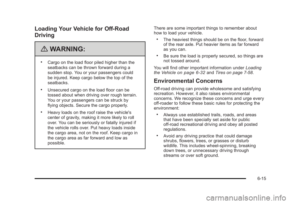 CADILLAC ESCALADE ESV 2010  Owners Manual Black plate (15,1)Cadillac Escalade/Escalade ESV Owner Manual - 2010
Loading Your Vehicle for Off-Road
Driving
{ WARNING: .
Cargo on the load floor piled higher than the
seatbacks can be thrown forwar
