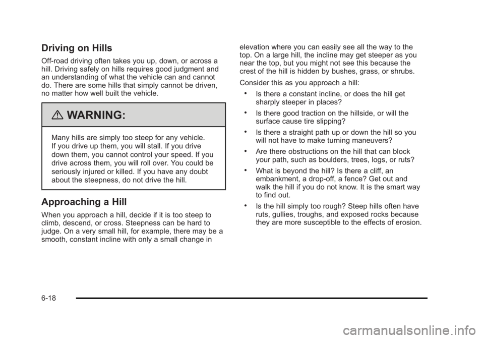 CADILLAC ESCALADE ESV 2010  Owners Manual Black plate (18,1)Cadillac Escalade/Escalade ESV Owner Manual - 2010
Driving on Hills Off-road driving often takes you up, down, or across a
hill. Driving safely on hills requires good judgment and
an