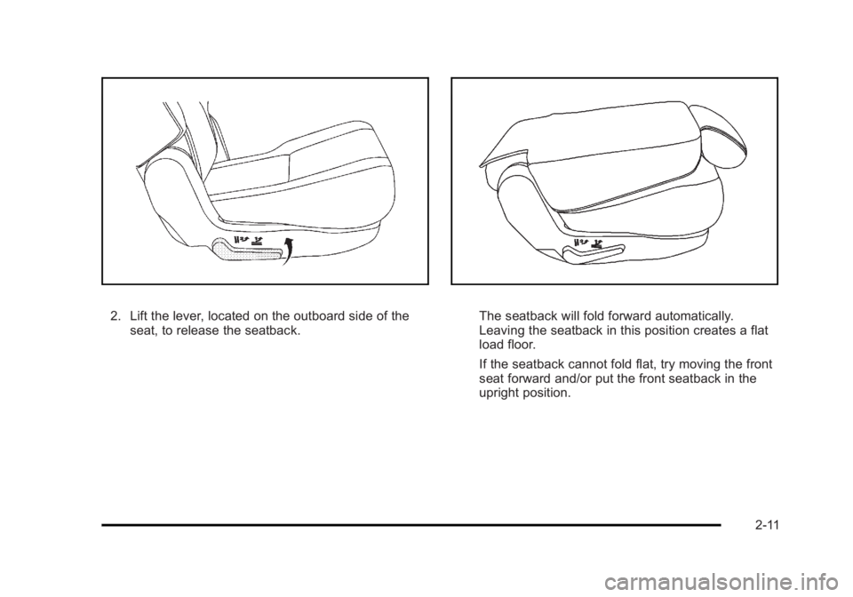CADILLAC ESCALADE ESV 2010 Service Manual Black plate (11,1)Cadillac Escalade/Escalade ESV Owner Manual - 2010
2. Lift the lever, located on the outboard side of the
seat, to release the seatback. The seatback will fold forward automatically. CADILLAC ESCALADE ESV 2010 Service Manual Black plate (11,1)Cadillac Escalade/Escalade ESV Owner Manual - 2010
2. Lift the lever, located on the outboard side of the
seat, to release the seatback. The seatback will fold forward automatically.
