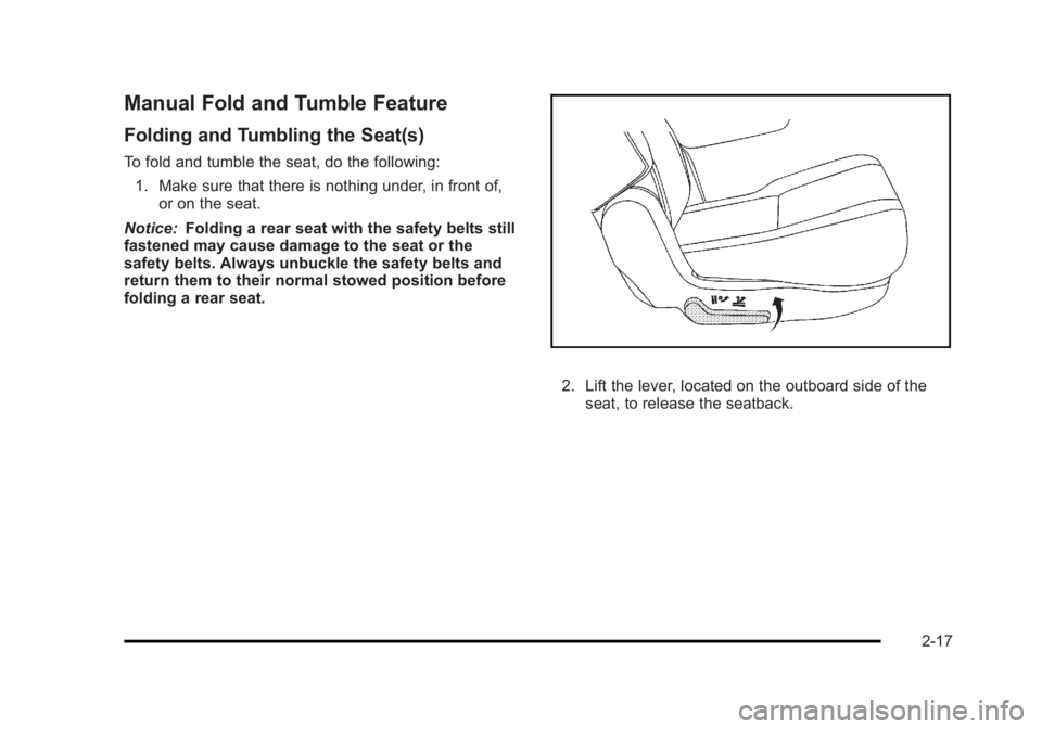 CADILLAC ESCALADE ESV 2010 Owners Manual Black plate (17,1)Cadillac Escalade/Escalade ESV Owner Manual - 2010
Manual Fold and Tumble Feature Folding and Tumbling the Seat(s) To fold and tumble the seat, do the following:
1. Make sure that th CADILLAC ESCALADE ESV 2010 Owners Manual Black plate (17,1)Cadillac Escalade/Escalade ESV Owner Manual - 2010
Manual Fold and Tumble Feature Folding and Tumbling the Seat(s) To fold and tumble the seat, do the following:
1. Make sure that th