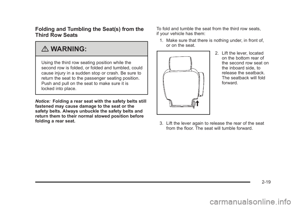 CADILLAC ESCALADE ESV 2010 Owners Manual Black plate (19,1)Cadillac Escalade/Escalade ESV Owner Manual - 2010
Folding and Tumbling the Seat(s) from the
Third Row Seats
{ WARNING: Using the third row seating position while the
second row is f CADILLAC ESCALADE ESV 2010 Owners Manual Black plate (19,1)Cadillac Escalade/Escalade ESV Owner Manual - 2010
Folding and Tumbling the Seat(s) from the
Third Row Seats
{ WARNING: Using the third row seating position while the
second row is f