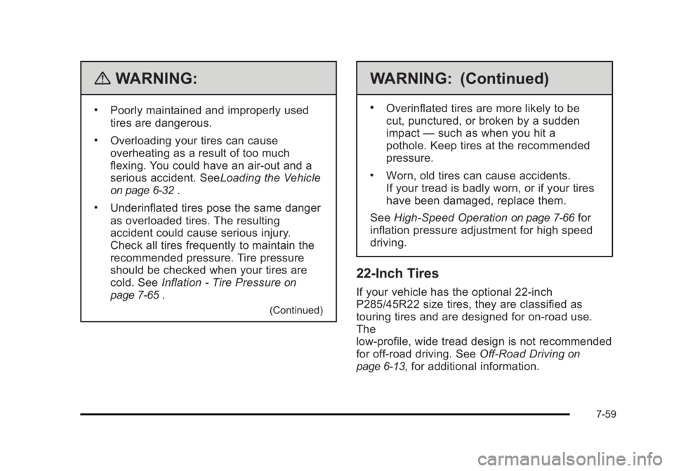 CADILLAC ESCALADE ESV 2010 Owners Manual Black plate (59,1)Cadillac Escalade/Escalade ESV Owner Manual - 2010
{ WARNING: .
Poorly maintained and improperly used
tires are dangerous. .
Overloading your tires can cause
overheating as a result CADILLAC ESCALADE ESV 2010 Owners Manual Black plate (59,1)Cadillac Escalade/Escalade ESV Owner Manual - 2010
{ WARNING: .
Poorly maintained and improperly used
tires are dangerous. .
Overloading your tires can cause
overheating as a result