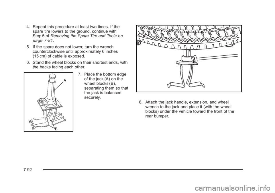 CADILLAC ESCALADE ESV 2010 Owners Manual Black plate (92,1)Cadillac Escalade/Escalade ESV Owner Manual - 2010
4. Repeat this procedure at least two times. If the
spare tire lowers to the ground, continue with
Step 5 of Removing the Spare Tir CADILLAC ESCALADE ESV 2010 Owners Manual Black plate (92,1)Cadillac Escalade/Escalade ESV Owner Manual - 2010
4. Repeat this procedure at least two times. If the
spare tire lowers to the ground, continue with
Step 5 of Removing the Spare Tir