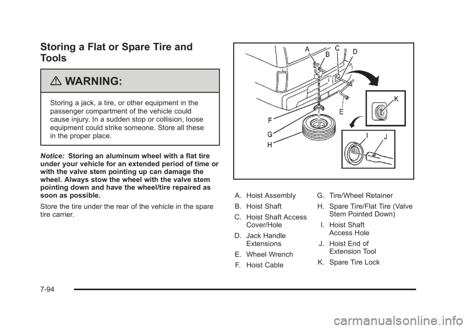 CADILLAC ESCALADE ESV 2010 Owners Manual Black plate (94,1)Cadillac Escalade/Escalade ESV Owner Manual - 2010
Storing a Flat or Spare Tire and
Tools
{ WARNING: Storing a jack, a tire, or other equipment in the
passenger compartment of the ve CADILLAC ESCALADE ESV 2010 Owners Manual Black plate (94,1)Cadillac Escalade/Escalade ESV Owner Manual - 2010
Storing a Flat or Spare Tire and
Tools
{ WARNING: Storing a jack, a tire, or other equipment in the
passenger compartment of the ve