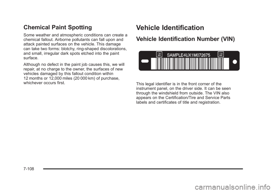 CADILLAC ESCALADE ESV 2010 Owners Manual Black plate (108,1)Cadillac Escalade/Escalade ESV Owner Manual - 2010
Chemical Paint Spotting Some weather and atmospheric conditions can create a
chemical fallout. Airborne pollutants can fall upon a CADILLAC ESCALADE ESV 2010 Owners Manual Black plate (108,1)Cadillac Escalade/Escalade ESV Owner Manual - 2010
Chemical Paint Spotting Some weather and atmospheric conditions can create a
chemical fallout. Airborne pollutants can fall upon a