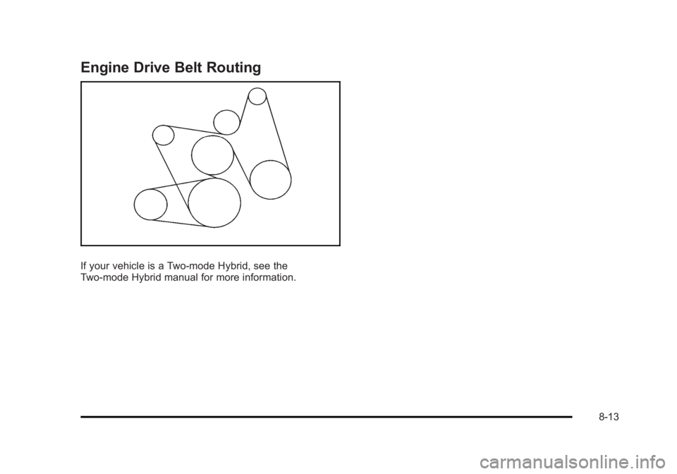 CADILLAC ESCALADE ESV 2010  Owners Manual Black plate (13,1)Cadillac Escalade/Escalade ESV Owner Manual - 2010
Engine Drive Belt Routing
If your vehicle is a Two-mode Hybrid, see the
Two-mode Hybrid manual for more information.
8-13 