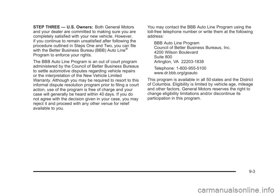 CADILLAC ESCALADE ESV 2010 Owners Manual Black plate (3,1)Cadillac Escalade/Escalade ESV Owner Manual - 2010
STEP THREE — U.S. Owners: Both General Motors
and your dealer are committed to making sure you are
completely satisfied with your CADILLAC ESCALADE ESV 2010 Owners Manual Black plate (3,1)Cadillac Escalade/Escalade ESV Owner Manual - 2010
STEP THREE — U.S. Owners: Both General Motors
and your dealer are committed to making sure you are
completely satisfied with your