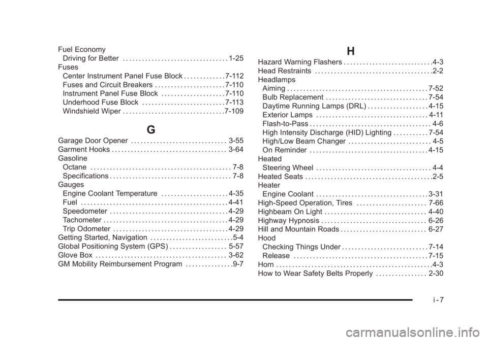 CADILLAC ESCALADE ESV 2010 Owners Manual Black plate (7,1)Cadillac Escalade/Escalade ESV Owner Manual - 2010
Fuel Economy
Driving for Better . . . . . . . . . . . . . . . . . . . . . . . . . . . . . . . . . 1-25
Fuses
Center Instrument Panel CADILLAC ESCALADE ESV 2010 Owners Manual Black plate (7,1)Cadillac Escalade/Escalade ESV Owner Manual - 2010
Fuel Economy
Driving for Better . . . . . . . . . . . . . . . . . . . . . . . . . . . . . . . . . 1-25
Fuses
Center Instrument Panel