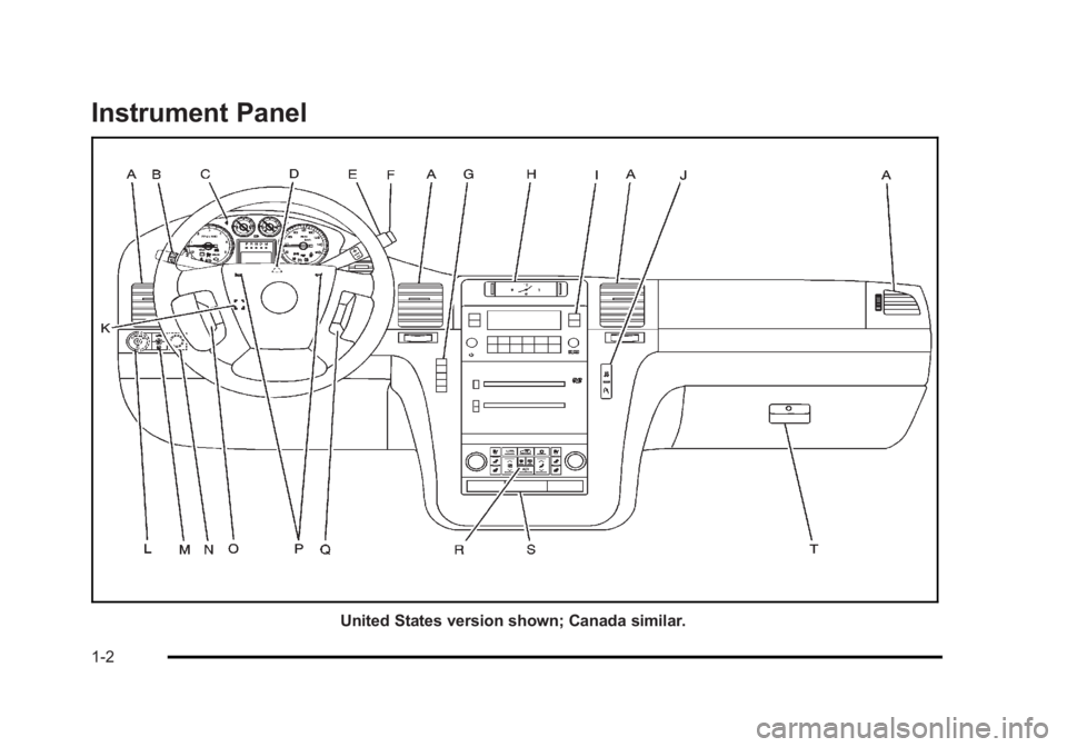 CADILLAC ESCALADE ESV 2010 Owners Manual Black plate (2,1)Cadillac Escalade/Escalade ESV Owner Manual - 2010
Instrument Panel
United States version shown; Canada similar.
1-2 CADILLAC ESCALADE ESV 2010 Owners Manual Black plate (2,1)Cadillac Escalade/Escalade ESV Owner Manual - 2010
Instrument Panel
United States version shown; Canada similar.
1-2
