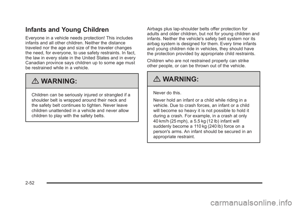 CADILLAC ESCALADE ESV 2010  Owners Manual Black plate (52,1)Cadillac Escalade/Escalade ESV Owner Manual - 2010
Infants and Young Children Everyone in a vehicle needs protection! This includes
infants and all other children. Neither the distan
