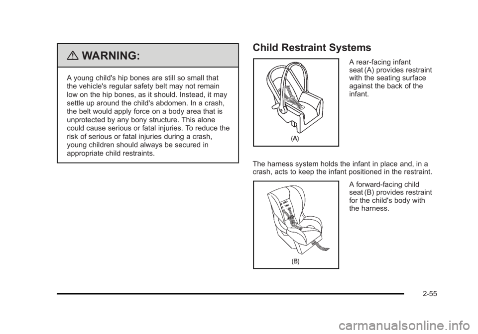 CADILLAC ESCALADE ESV 2010 Manual Online Black plate (55,1)Cadillac Escalade/Escalade ESV Owner Manual - 2010
{ WARNING: A young child's hip bones are still so small that
the vehicle's regular safety belt may not remain
low on the hi CADILLAC ESCALADE ESV 2010 Manual Online Black plate (55,1)Cadillac Escalade/Escalade ESV Owner Manual - 2010
{ WARNING: A young child's hip bones are still so small that
the vehicle's regular safety belt may not remain
low on the hi