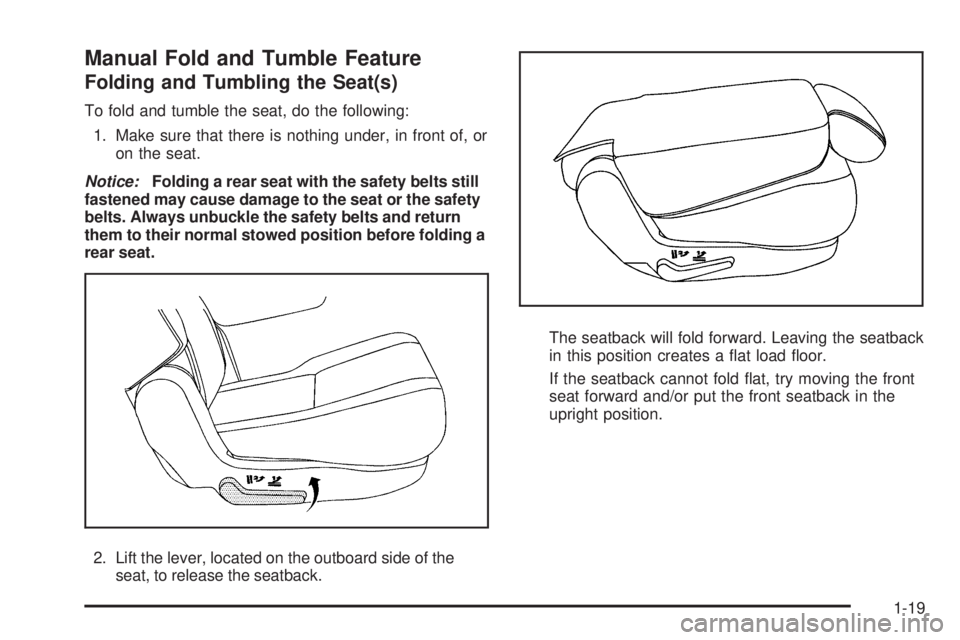 CADILLAC ESCALADE ESV 2009 Owners Manual Manual Fold and Tumble Feature Folding and Tumbling the Seat(s) To fold and tumble the seat, do the following:
1. Make sure that there is nothing under, in front of, or
on the seat.
Notice: Folding a 