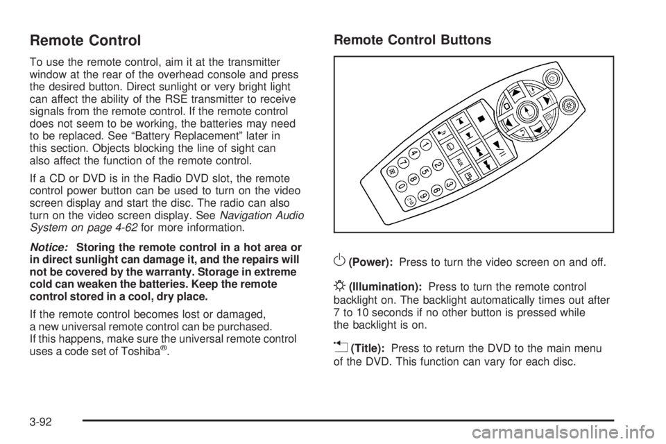 CADILLAC ESCALADE ESV 2009  Owners Manual Remote Control To use the remote control, aim it at the transmitter
window at the rear of the overhead console and press
the desired button. Direct sunlight or very bright light
can affect the ability