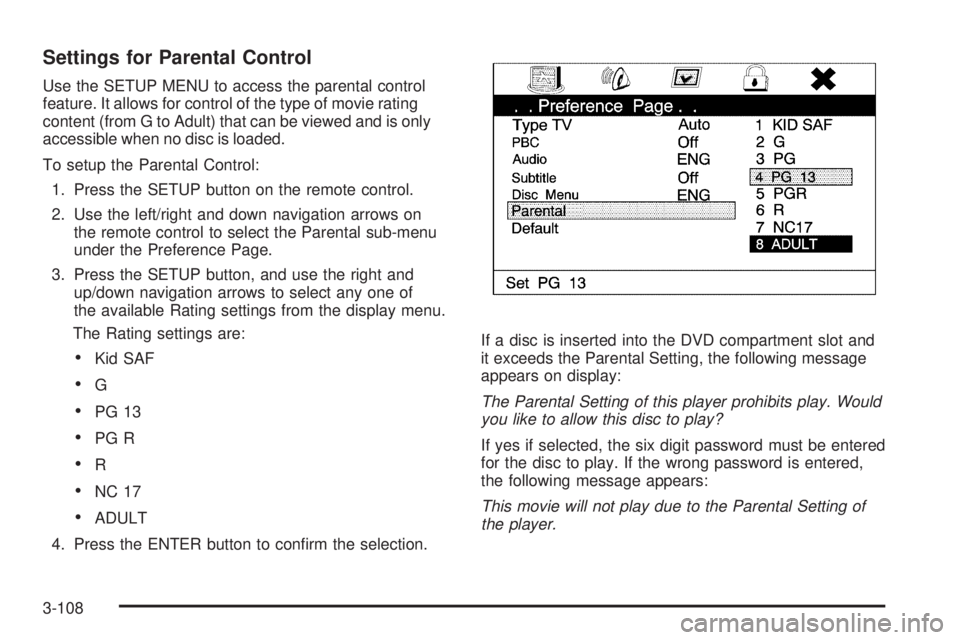 CADILLAC ESCALADE ESV 2009 Manual PDF Settings for Parental Control Use the SETUP MENU to access the parental control
feature. It allows for control of the type of movie rating
content (from G to Adult) that can be viewed and is only
acce CADILLAC ESCALADE ESV 2009 Manual PDF Settings for Parental Control Use the SETUP MENU to access the parental control
feature. It allows for control of the type of movie rating
content (from G to Adult) that can be viewed and is only
acce