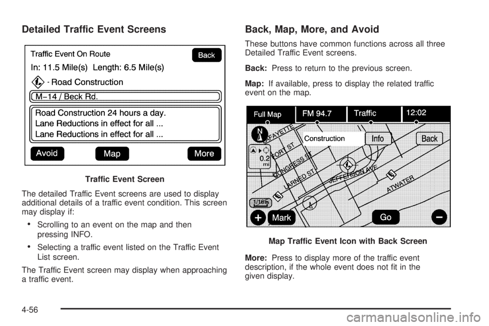 CADILLAC ESCALADE ESV 2009  Owners Manual Detailed Traffic Event Screens
The detailed Traffic Event screens are used to display
additional details of a traffic event condition. This screen
may display if:
 Scrolling to an event on the map and