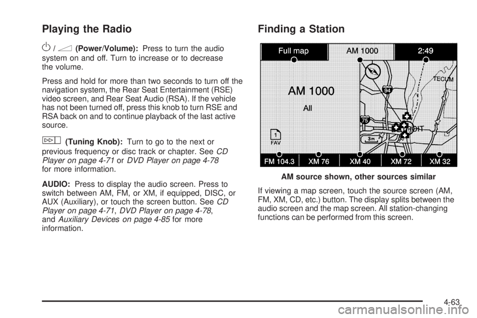 CADILLAC ESCALADE ESV 2009 Owners Guide Playing the Radio
O /
n (Power/Volume): Press to turn the audio
system on and off. Turn to increase or to decrease
the volume.
Press and hold for more than two seconds to turn off the
navigation syste CADILLAC ESCALADE ESV 2009 Owners Guide Playing the Radio
O /
n (Power/Volume): Press to turn the audio
system on and off. Turn to increase or to decrease
the volume.
Press and hold for more than two seconds to turn off the
navigation syste