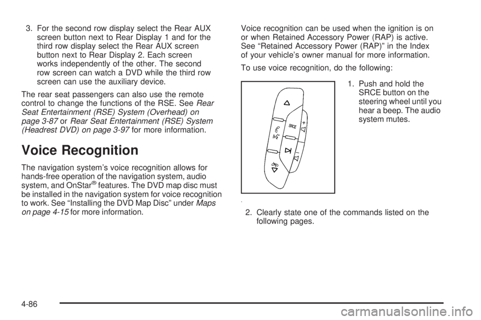 CADILLAC ESCALADE ESV 2009 Owners Manual 3. For the second row display select the Rear AUX
screen button next to Rear Display 1 and for the
third row display select the Rear AUX screen
button next to Rear Display 2. Each screen
works indepen CADILLAC ESCALADE ESV 2009 Owners Manual 3. For the second row display select the Rear AUX
screen button next to Rear Display 1 and for the
third row display select the Rear AUX screen
button next to Rear Display 2. Each screen
works indepen