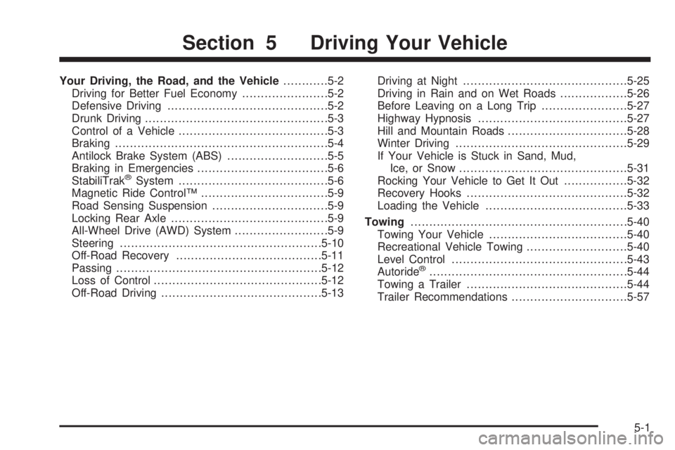 CADILLAC ESCALADE ESV 2009  Owners Manual Your Driving, the Road, and the Vehicle ........... .5-2
Driving for Better Fuel Economy ...................... .5-2
Defensive Driving .......................................... .5-2
Drunk Driving ...