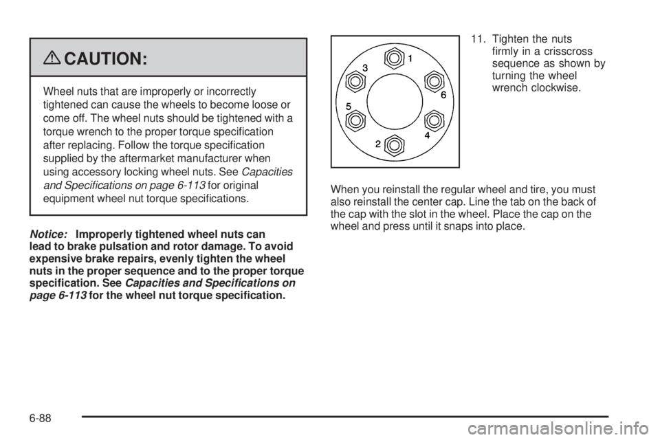 CADILLAC ESCALADE ESV 2009  Owners Manual { CAUTION: Wheel nuts that are improperly or incorrectly
tightened can cause the wheels to become loose or
come off. The wheel nuts should be tightened with a
torque wrench to the proper torque speci�