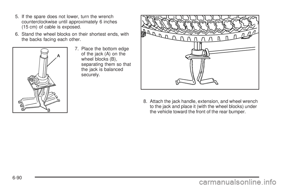 CADILLAC ESCALADE ESV 2009  Owners Manual 5. If the spare does not lower, turn the wrench
counterclockwise until approximately 6 inches
(15 cm) of cable is exposed.
6. Stand the wheel blocks on their shortest ends, with
the backs facing each 