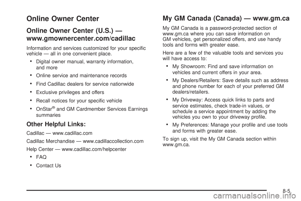 CADILLAC ESCALADE ESV 2009  Owners Manual Online Owner Center Online Owner Center (U.S.) —
www.gmownercenter.com/cadillac Information and services customized for your speci�c
vehicle — all in one convenient place.
 Digital owner manual, w