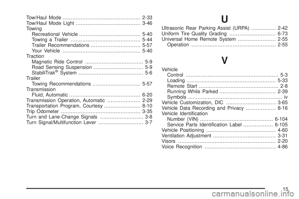 CADILLAC ESCALADE ESV 2009 Owners Manual Tow/Haul Mode ............................................... 2-33
Tow/Haul Mode Light ....................................... 3-46
Towing
Recreational Vehicle ..................................... 5- CADILLAC ESCALADE ESV 2009 Owners Manual Tow/Haul Mode ............................................... 2-33
Tow/Haul Mode Light ....................................... 3-46
Towing
Recreational Vehicle ..................................... 5-