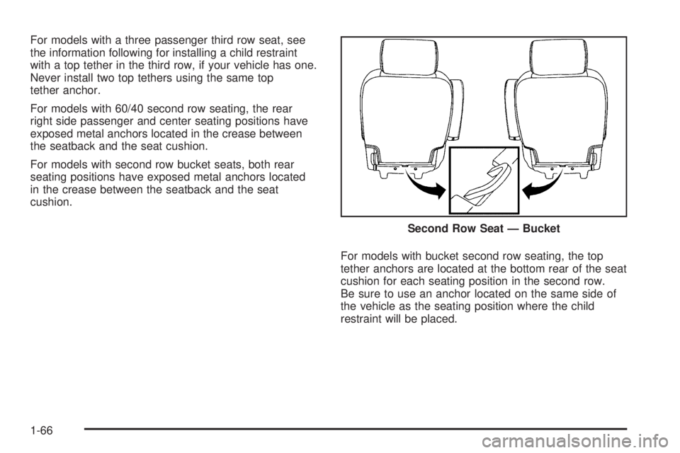 CADILLAC ESCALADE ESV 2009 Manual PDF For models with a three passenger third row seat, see
the information following for installing a child restraint
with a top tether in the third row, if your vehicle has one.
Never install two top teth