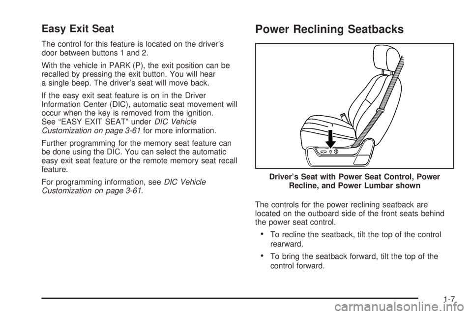 CADILLAC ESCALADE ESV 2008 User Guide Easy Exit Seat The control for this feature is located on the driver’s
door between buttons 1 and 2.
With the vehicle in PARK (P), the exit position can be
recalled by pressing the exit button. You CADILLAC ESCALADE ESV 2008 User Guide Easy Exit Seat The control for this feature is located on the driver’s
door between buttons 1 and 2.
With the vehicle in PARK (P), the exit position can be
recalled by pressing the exit button. You