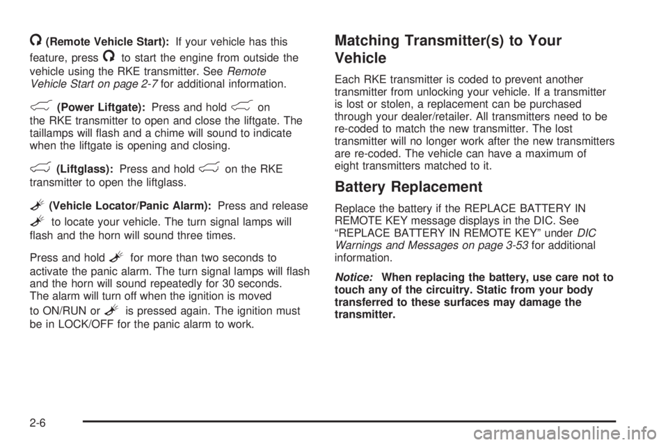CADILLAC ESCALADE ESV 2008 Owners Manual / (Remote Vehicle Start): If your vehicle has this
feature, press
/ to start the engine from outside the
vehicle using the RKE transmitter. See Remote
Vehicle Start on page 2-7 for additional informat CADILLAC ESCALADE ESV 2008 Owners Manual / (Remote Vehicle Start): If your vehicle has this
feature, press
/ to start the engine from outside the
vehicle using the RKE transmitter. See Remote
Vehicle Start on page 2-7 for additional informat