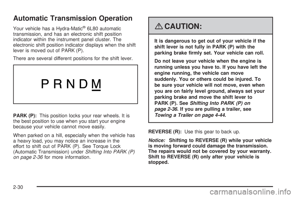 CADILLAC ESCALADE ESV 2008 User Guide Automatic Transmission Operation Your vehicle has a Hydra-Matic ®
6L80 automatic
transmission, and has an electronic shift position
indicator within the instrument panel cluster. The
electronic shift CADILLAC ESCALADE ESV 2008 User Guide Automatic Transmission Operation Your vehicle has a Hydra-Matic ®
6L80 automatic
transmission, and has an electronic shift position
indicator within the instrument panel cluster. The
electronic shift