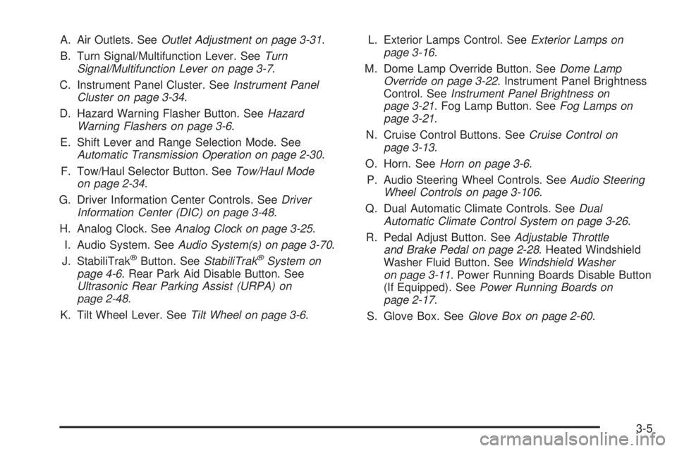 CADILLAC ESCALADE ESV 2008  Owners Manual A. Air Outlets. See Outlet Adjustment on page 3-31 .
B. Turn Signal/Multifunction Lever. See Turn
Signal/Multifunction Lever on page 3-7 .
C. Instrument Panel Cluster. See Instrument Panel
Cluster on 