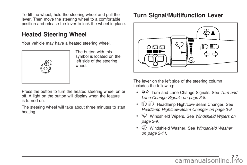 CADILLAC ESCALADE ESV 2008  Owners Manual To tilt the wheel, hold the steering wheel and pull the
lever. Then move the steering wheel to a comfortable
position and release the lever to lock the wheel in place.
Heated Steering Wheel Your vehic