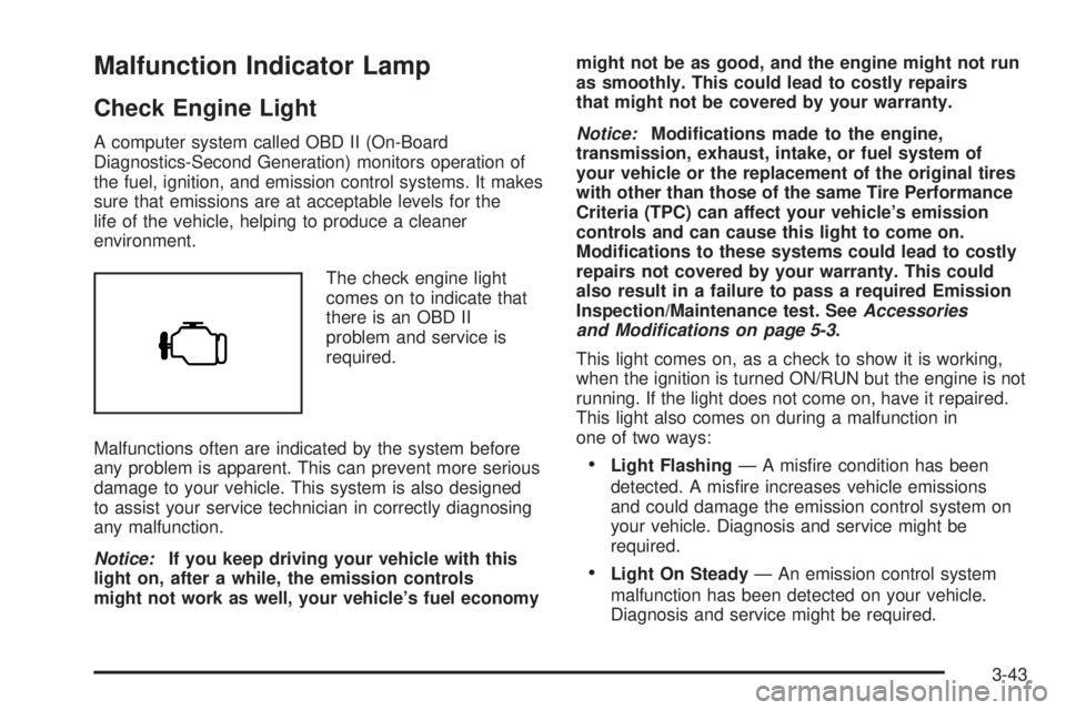 CADILLAC ESCALADE ESV 2008  Owners Manual Malfunction Indicator Lamp Check Engine Light A computer system called OBD II (On-Board
Diagnostics-Second Generation) monitors operation of
the fuel, ignition, and emission control systems. It makes
