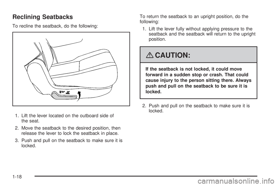 CADILLAC ESCALADE ESV 2008 Owners Manual Reclining Seatbacks To recline the seatback, do the following:
1. Lift the lever located on the outboard side of
the seat.
2. Move the seatback to the desired position, then
release the lever to lock 