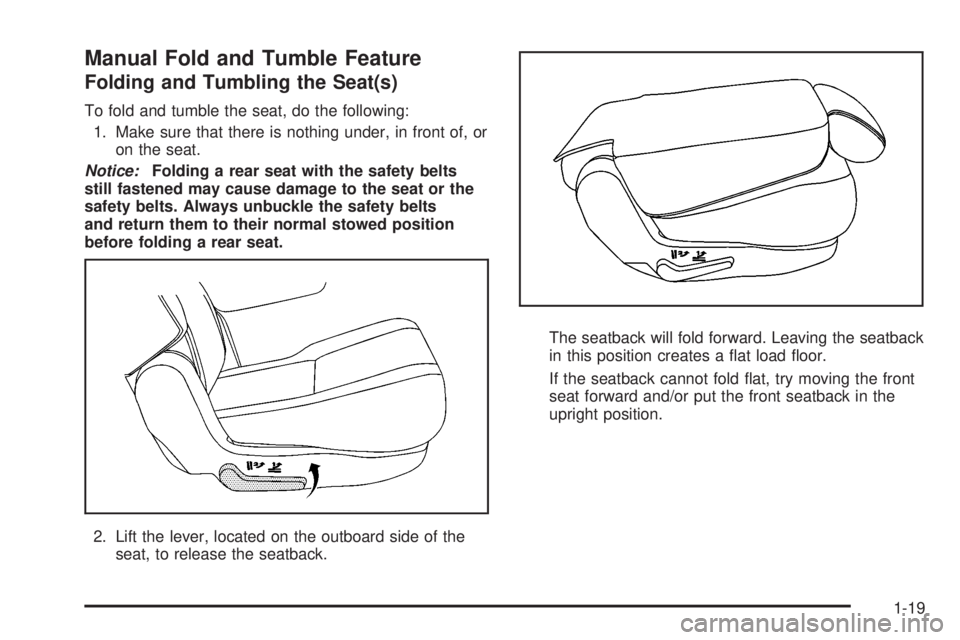 CADILLAC ESCALADE ESV 2008 Owners Manual Manual Fold and Tumble Feature Folding and Tumbling the Seat(s) To fold and tumble the seat, do the following:
1. Make sure that there is nothing under, in front of, or
on the seat.
Notice: Folding a 