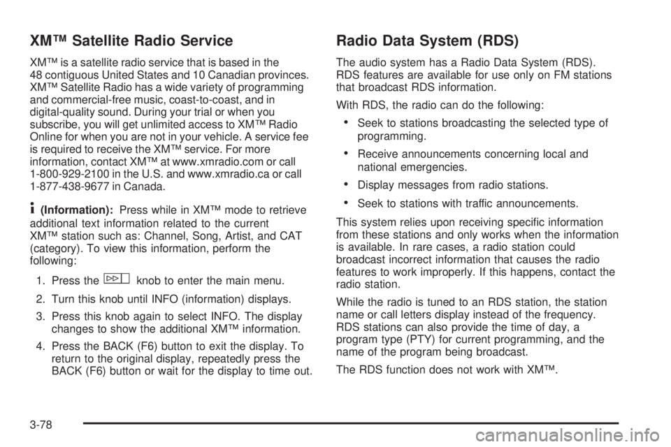 CADILLAC ESCALADE ESV 2008  Owners Manual XM™ Satellite Radio Service XM™ is a satellite radio service that is based in the
48 contiguous United States and 10 Canadian provinces.
XM™ Satellite Radio has a wide variety of programming
and
