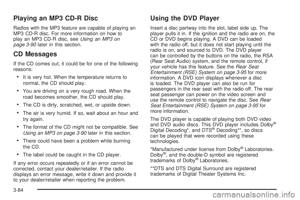 CADILLAC ESCALADE ESV 2008 Repair Manual Playing an MP3 CD-R Disc Radios with the MP3 feature are capable of playing an
MP3 CD-R disc. For more information on how to
play an MP3 CD-R disc, see Using an MP3 on
page 3-90 later in this section. CADILLAC ESCALADE ESV 2008 Repair Manual Playing an MP3 CD-R Disc Radios with the MP3 feature are capable of playing an
MP3 CD-R disc. For more information on how to
play an MP3 CD-R disc, see Using an MP3 on
page 3-90 later in this section.