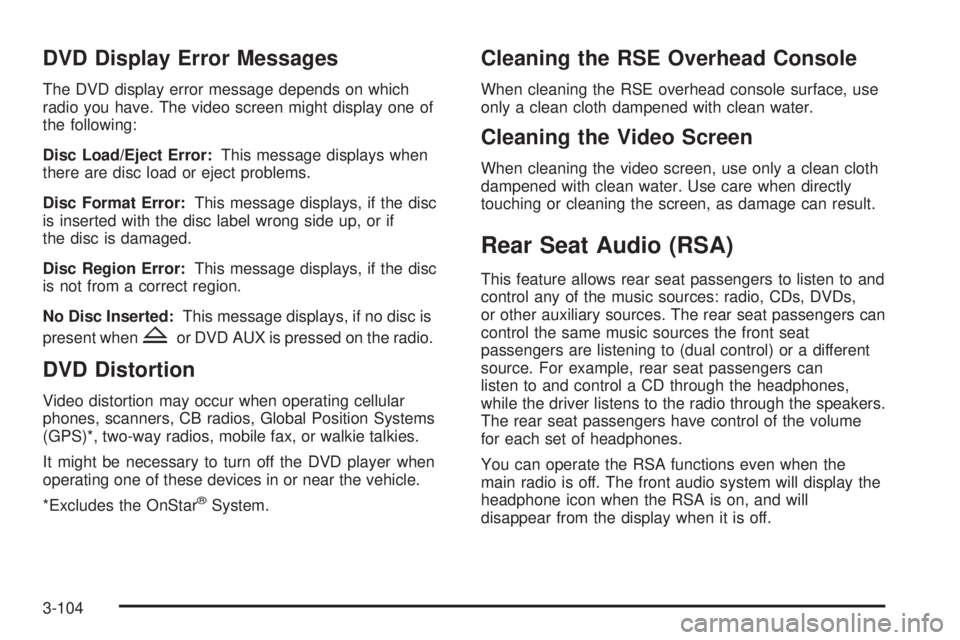 CADILLAC ESCALADE ESV 2008 Manual PDF DVD Display Error Messages The DVD display error message depends on which
radio you have. The video screen might display one of
the following:
Disc Load/Eject Error: This message displays when
there a