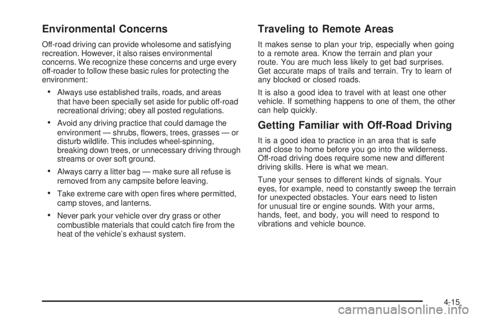 CADILLAC ESCALADE ESV 2008 Workshop Manual Environmental Concerns Off-road driving can provide wholesome and satisfying
recreation. However, it also raises environmental
concerns. We recognize these concerns and urge every
off-roader to follow