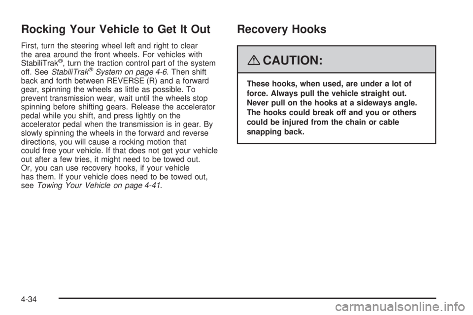 CADILLAC ESCALADE ESV 2008 User Guide Rocking Your Vehicle to Get It Out First, turn the steering wheel left and right to clear
the area around the front wheels. For vehicles with
StabiliTrak ®
, turn the traction control part of the sys CADILLAC ESCALADE ESV 2008 User Guide Rocking Your Vehicle to Get It Out First, turn the steering wheel left and right to clear
the area around the front wheels. For vehicles with
StabiliTrak ®
, turn the traction control part of the sys