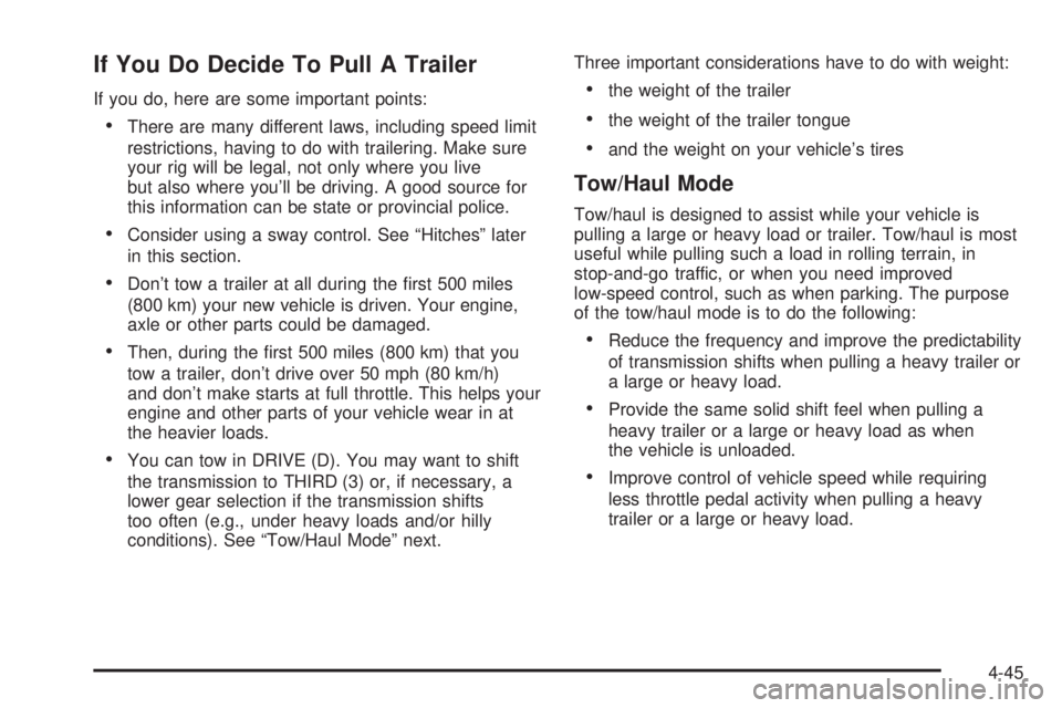 CADILLAC ESCALADE ESV 2008 Repair Manual If You Do Decide To Pull A Trailer If you do, here are some important points:
 There are many different laws, including speed limit
restrictions, having to do with trailering. Make sure
your rig will 