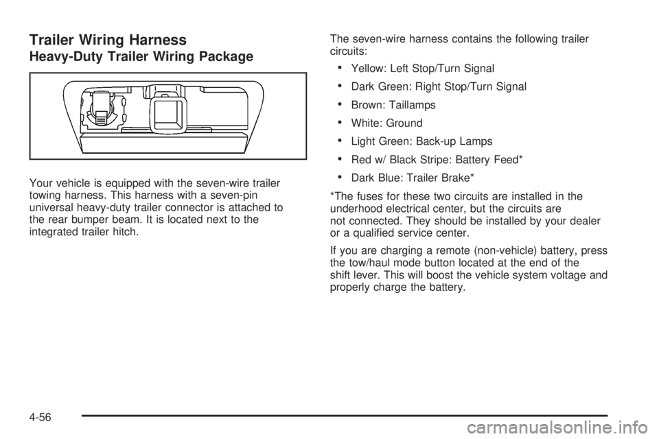 CADILLAC ESCALADE ESV 2008  Owners Manual Trailer Wiring Harness Heavy-Duty Trailer Wiring Package
Your vehicle is equipped with the seven-wire trailer
towing harness. This harness with a seven-pin
universal heavy-duty trailer connector is at