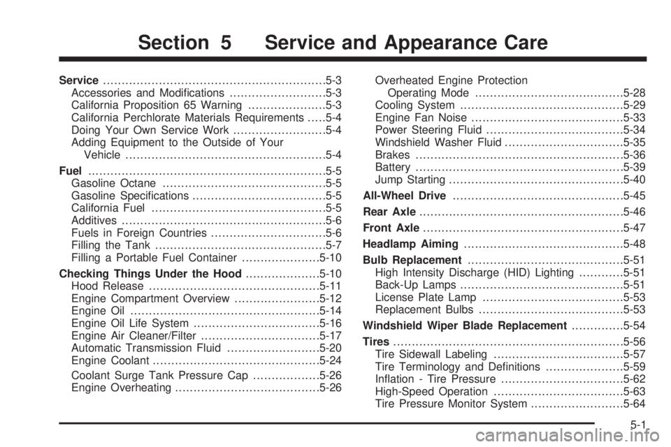 CADILLAC ESCALADE ESV 2008 Repair Manual Service ........................................................... .5-3
Accessories and Modi�cations ......................... .5-3
California Proposition 65 Warning .................... .5-3
Califor
