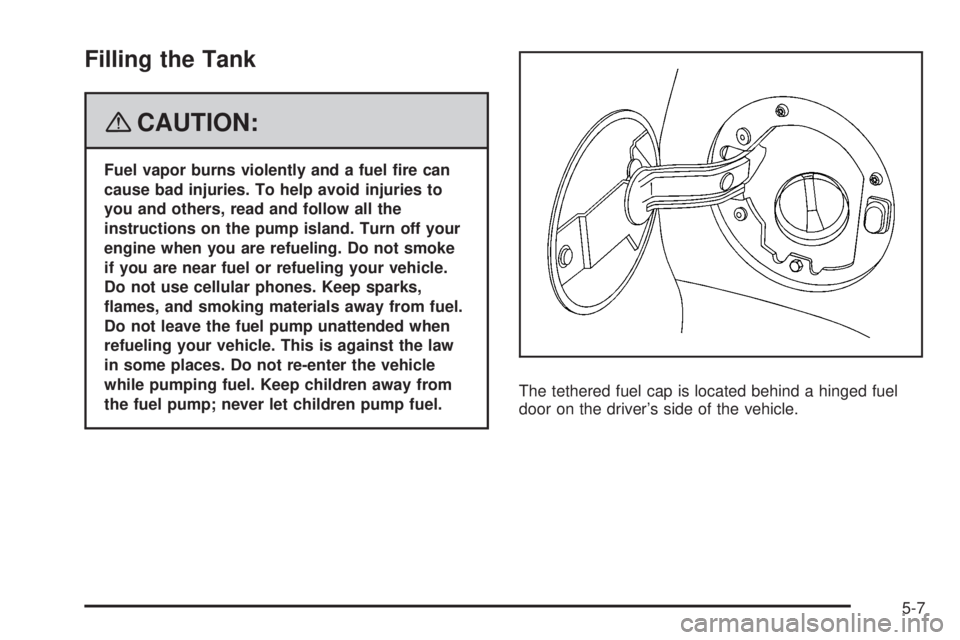 CADILLAC ESCALADE ESV 2008 Manual PDF Filling the Tank
{ CAUTION: Fuel vapor burns violently and a fuel �re can
cause bad injuries. To help avoid injuries to
you and others, read and follow all the
instructions on the pump island. Turn of