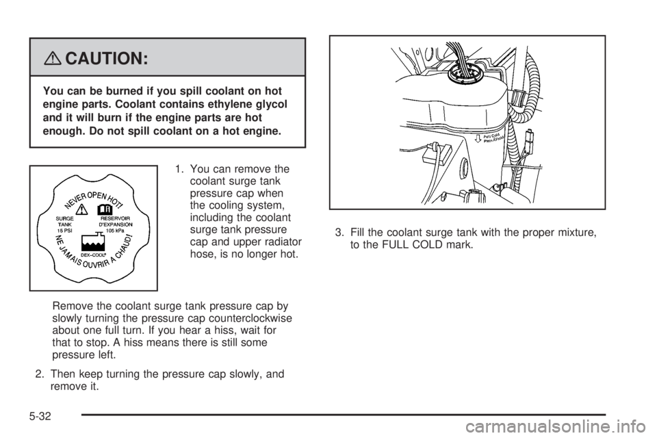 CADILLAC ESCALADE ESV 2008 Owners Manual { CAUTION: You can be burned if you spill coolant on hot
engine parts. Coolant contains ethylene glycol
and it will burn if the engine parts are hot
enough. Do not spill coolant on a hot engine.
1. Yo CADILLAC ESCALADE ESV 2008 Owners Manual { CAUTION: You can be burned if you spill coolant on hot
engine parts. Coolant contains ethylene glycol
and it will burn if the engine parts are hot
enough. Do not spill coolant on a hot engine.
1. Yo