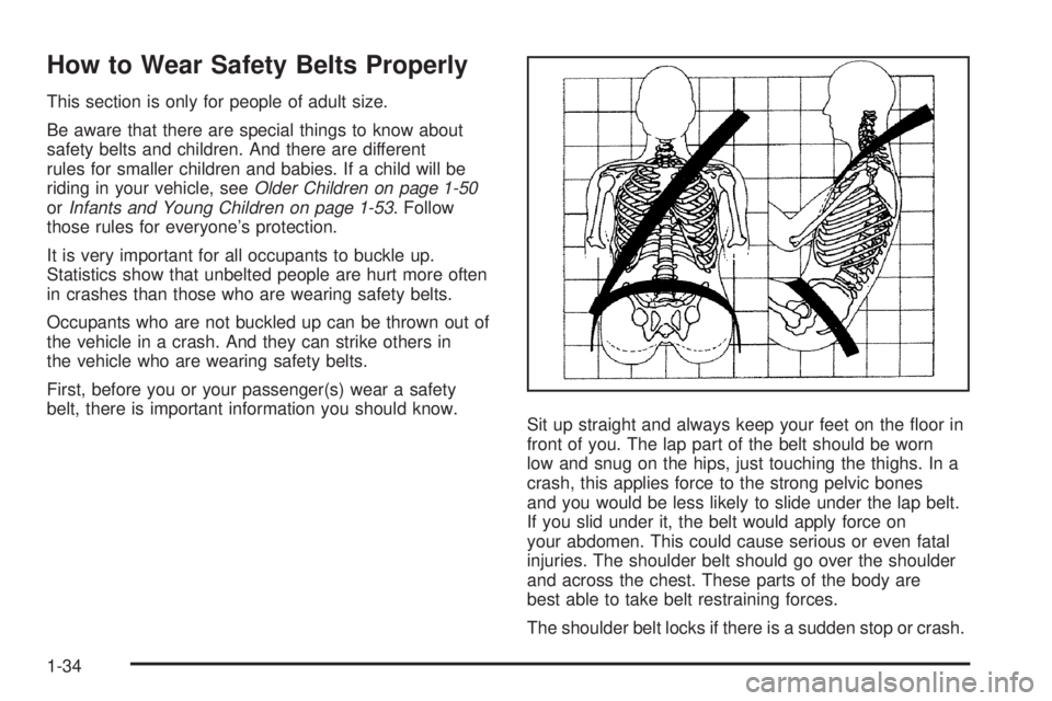 CADILLAC ESCALADE ESV 2008 Owners Guide How to Wear Safety Belts Properly This section is only for people of adult size.
Be aware that there are special things to know about
safety belts and children. And there are different
rules for small