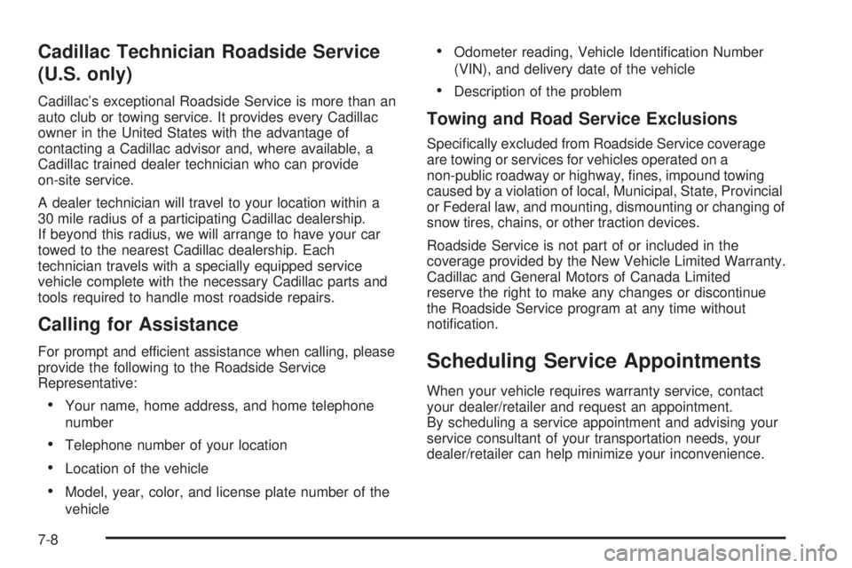 CADILLAC ESCALADE ESV 2008  Owners Manual Cadillac Technician Roadside Service
(U.S. only) Cadillac’s exceptional Roadside Service is more than an
auto club or towing service. It provides every Cadillac
owner in the United States with the a