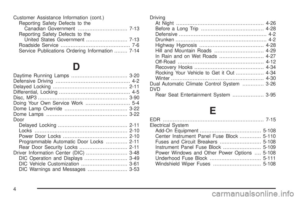 CADILLAC ESCALADE ESV 2008  Owners Manual Customer Assistance Information (cont.)
Reporting Safety Defects to the
Canadian Government .............................. 7-13
Reporting Safety Defects to the
United States Government ...............