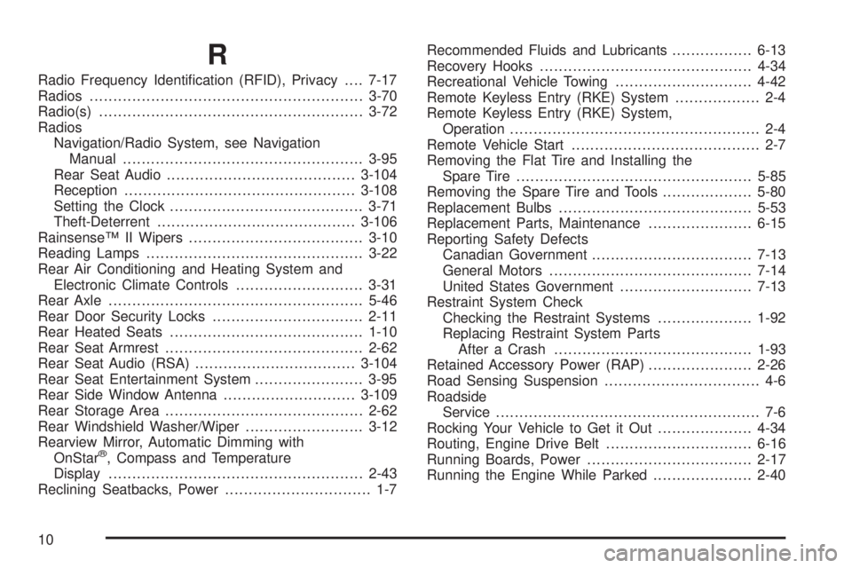 CADILLAC ESCALADE ESV 2008  Owners Manual RRadio Frequency Identi�cation (RFID), Privacy .... 7-17
Radios .......................................................... 3-70
Radio(s) ........................................................ 3-72
R